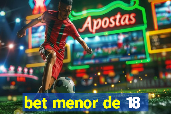 bet menor de 18
